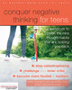 Conquer Negative Thinking For Teens: A Workbook To Break The Thought Habits That Are Holding You Back