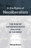 In The Ruins Of Neoliberalism: The Rise Of Antidemocratic Politics In The West