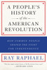 A People's History Of The American Revolution: How Common People Shaped the Fight for Independence