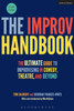 The Improv Handbook: The Ultimate Guide to Improvising in Comedy, Theatre, and Beyond