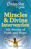 Chicken Soup for the Soul: Miracles & Divine Intervention: 101 Stories of Faith and Hope
