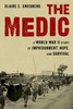 The Medic: A World War Ii Story Of Imprisonment, Hope, And Survival
