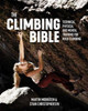 The Climbing Bible: Technical, Physical And Mental Training For Rock Climbing
