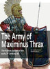 The Army Of Maximinus Thrax: The Roman Soldier Of The Early 3Rd Century Ad.
