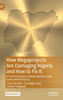 How Megaprojects Are Damaging Nigeria and How to Fix It: A Practical Guide to Mastering Very Large Government Projects