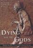 Dying for the Gods: Human Sacrifice in Iron Age & Roman Europe