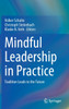 Mindful Leadership In Practice: Tradition Leads To The Future