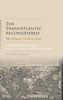 The Transatlantic Reconsidered: The Atlantic World in Crisis