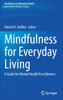 Mindfulness for Everyday Living: A Guide for Mental Health Practitioners