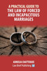 A Practical Guide To The Law Of Forced And Incapacitous Marriages