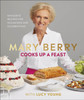 Mary Berry Cooks Up A Feast: Favourite Recipes for Occasions and Celebrations