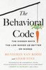 The Behavioral Code: The Hidden Ways the Law Makes Us Better  or Worse