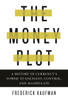 The Money Plot: A History of Currency's Power to Enchant, Control, and Manipulate