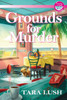 Grounds for Murder: A Coffee Lover's Mystery