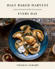 Half Baked Harvest Every Day: Recipes For Balanced, Flexible, Feel-Good Meals: A Cookbook
