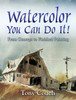 Watercolor: You Can Do It!: From Concept to Finished Painting