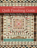 The Ultimate Quilt Finishing Guide: Batting, Backing, Binding & 100+ Borders