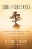 Soul of Goodness: Transform Grievous Hurt, Betrayal, and Setback into Love, Joy, and Compassion