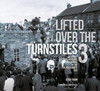 Lifted Over The Turnstiles Vol. 3: Scottish Football Grounds And Crowds In The Black & White Era