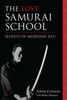 The Lost Samurai School: Secrets Of Mubyoshi Ryu
