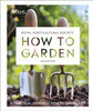 RHS How to Garden New Edition: A Practical Introduction to Gardening