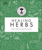 Neal'S Yard Remedies Healing Herbs: Treat Yourself Naturally With Homemade Herbal Remedies