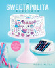 The Sweetapolita Bakebook: 75 Fanciful Cakes, Cookies & More To Make & Decorate