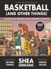 Basketball (And Other Things): A Collection Of Questions Asked, Answered, Illustrated - 9781419743191