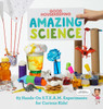 Good Housekeeping Amazing Science: 83 Hands-on S.T.E.A.M Experiments for Curious Kids!