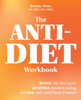 The Anti-diet Workbook: Break the Diet Cycle, Practice Intuitive Eating, and Live with Total Food Freedom
