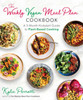 The Weekly Vegan Meal Plan Cookbook: A 3-Month Kickstart Guide to Plant-Based Cooking