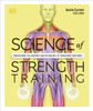 Science of Strength Training: Understand the Anatomy and Physiology to Transform Your Body