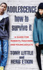Adolescence: How To Survive It: Insights For Parents, Teachers And Young Adults