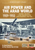 Air Power and the Arab World 1909-1955: Volume 1 - Military Flying Services in Arab Countries, 1909-1918