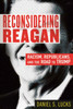 Reconsidering Reagan: Racism, Republicans, And The Road To Trump - 9780807002902