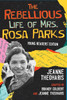 The Rebellious Life Of Mrs. Rosa Parks - 9780807067574