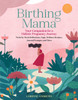 Birthing Mama: Your Companion For A Wholistic Pregnancy Journey