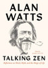 Talking Zen: Reflections on Mind, Myth, and the Magic of Life
