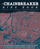 Chainbreaker Bike Book: An Illustrated Manual of Radical Bicycle Maintenance, Culture & History