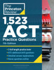 1,523 Act Practice Questions: Extra Drills And Prep For An Excellent Score