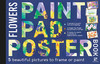 Paint Pad Poster Book: Flowers: 5 Beautiful Pictures To Frame Or Paint