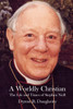 A Worldly Christian: The Life And Times Of Stephen Neill