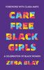 Carefree Black Girls: A Celebration of Black Women in Pop Culture