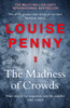 The Madness of Crowds: thrilling and page-turning crime fiction from the author of the bestselling Inspector Gamache novels