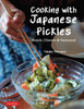 Cooking With Japanese Pickles: 97 Quick, Classic And Seasonal Recipes