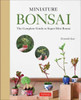 Miniature Bonsai: The Complete Guide To Super-Mini Bonsai