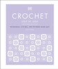 Crochet Step by Step: Techniques, Stitches, and Patterns Made Easy