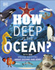 How Deep is the Ocean?: With 200 Amazing Questions About The Ocean