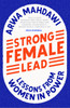 Strong Female Lead: Lessons From Women In Power