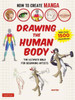 How To Create Manga: Drawing The Human Body: The Ultimate Bible For Beginning Artists (With Over 1,500 Illustrations)